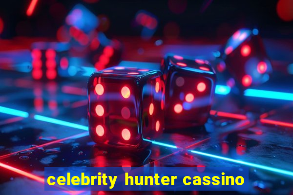 celebrity hunter cassino